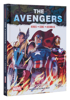 The Avengers: Heroes, Icons, Assembled - Johnson, Rich, and Waid, Mark (Introduction by)