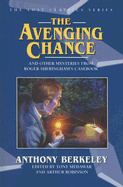 The Avenging Chance and Other Mysteries from Roger Sheringham's Casebook - Berkeley, Anthony, and Medawar, Tony (Editor), and Robinson, Arthur (Editor)