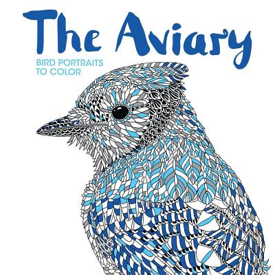 The Aviary: Bird Portraits to Color - 