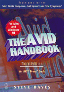 The Avid Handbook: Avid Symphony, Avid Media Composer, and Avid Xpress