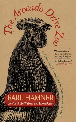 The Avocado Drive Zoo: At Home with My Family and the Creatures We've Loved - Hamner, Earl