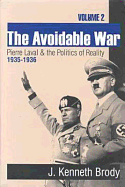 The Avoidable War: Volume 2, Pierre Laval and the Politics of Reality, 1935-1936