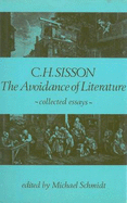 The Avoidance of Literature: Collected Essays (Of) C.H. Sisson