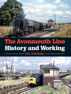 The Avonmouth Line: History and Working - Rendall, P D