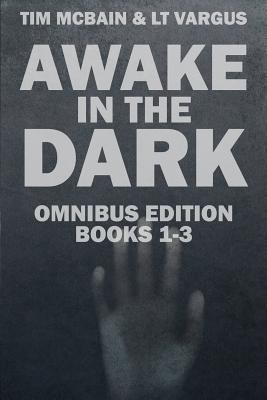 The Awake in the Dark Series - Books 1-3 - McBain, Tim, and Vargus, L T