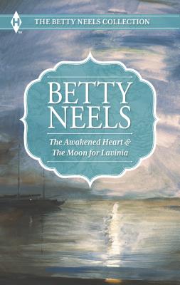 The Awakened Heart and the Moon for Lavinia: An Anthology - Neels, Betty