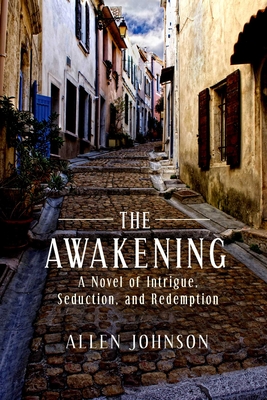 The Awakening: A Novel of Intrigue, Seduction, and Redemption - Johnson, Allen