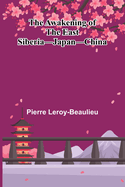 The Awakening Of The East: Siberia Japan China