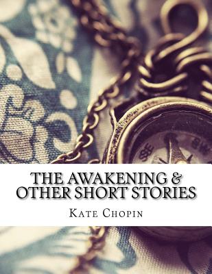 The Awakening & Other Short Stories - Kate Chopin