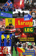 The Away Leg: XI Football Stories on the Road