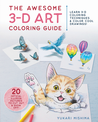 The Awesome 3-D Art Coloring Guide: Learn 3-D Coloring Techniques & Color Cool Drawings! - Mishima, Yukari