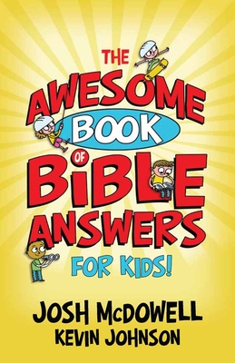 The Awesome Book of Bible Answers for Kids - McDowell, Josh, and Johnson, Kevin