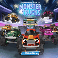 The Awesome Book of Monster Trucks: For kids who love learning about monster trucks!