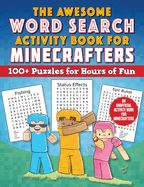 The Awesome Word Search Activity Book for Minecrafters: 100+ Puzzles for Hours of Fun--An Unofficial Activity Book for Minecrafters