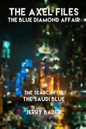 The Axel Files: The Blue Diamond Affair: The Search For The Saudi Blue