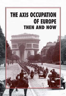 The Axis Occupation of Europe Then and Now - Ramsey, Winston G.