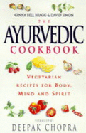 The Ayurvedic Cookbook: Vegetarian Recipes for Body, Mind and Spirit