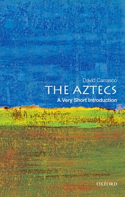 The Aztecs: A Very Short Introduction - Carrasco, David