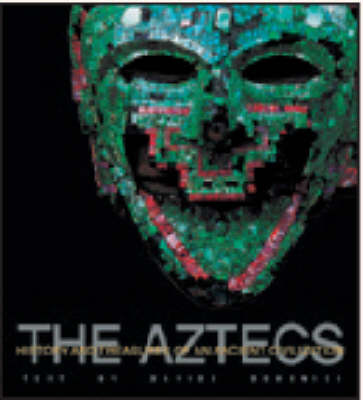 The Aztecs: History and Treasures of an Ancient Civilization - Domenici, Davide (Text by)