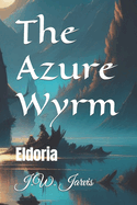 The Azure Wyrm: Eldoria