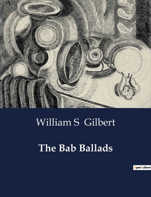 The Bab Ballads - Gilbert, William S