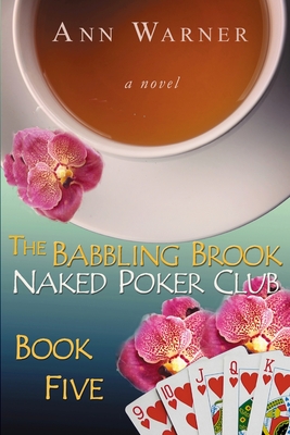 The Babbling Brook Naked Poker Club - Book Five - Warner, Ann