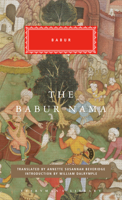 The Babur Nama: Introduction by William Dalrymple - Babur, and Beveridge, Annette Susannah (Translated by), and Dalrymple, William (Introduction by)