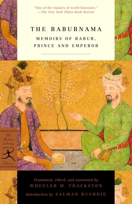 The Baburnama: Memoirs of Babur, Prince and Emperor - Thackston, W.M., Jr.