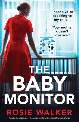 The Baby Monitor: An utterly gripping psychological thriller with a heart-thumping twist - Walker, Rosie