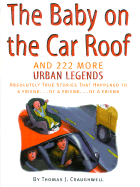 The Baby on the Car Roof: And 222 More Urban Legends - Craughwell, Thomas J
