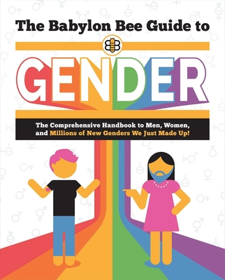 The Babylon Bee Guide to Gender - Bee, Babylon