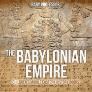 The Babylonian Empire Children's Middle Eastern History Books