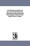 The Babylonian Expedition of the University of Pennsylvania. Mathematical, Meterological and Chrononlogical Tablets from the Temple Library of Nippur.