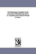 The Babylonian Expedition of the University of Pennsylvania. Series a: . Cuneiform Text. Pates 36-70 and XVI-XXX.