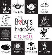 The Baby's Handbook: 21 Black and White Nursery Rhyme Songs, Itsy Bitsy Spider, Old MacDonald, Pat-a-cake, Twinkle Twinkle, Rock-a-by baby, and More (Engage Early Readers: Children's Learning Books)