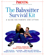 The Babysitter's Survival Kit: A Guide for Parents and Sitters