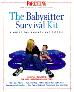 The Babysitter's Survival Kit: A Guide for Parents and Sitters - Parenting Magazine (Editor)