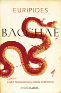 The Bacchae - Euripides, and Robertson, Robin (Translated by)