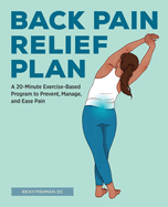 The Back Pain Relief Plan: A 20-Minute Exercise-Based Program to Prevent, Manage, and Ease Pain