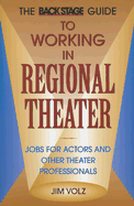 The Back Stage Guide to Working in Regional Theater: Jobs for Actors and Other Theater Professionals