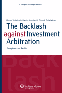 The Backlash Against Investment Arbitration: Perceptions and Reality