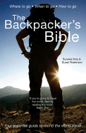 The Backpacker's Bible-Revised Edition: Your Essential Guide to Round-the-World Travel