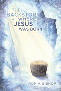 The Backstory of Where Jesus Was Born