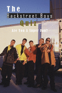 The Backstreet Boys Quiz: Are You A Super Fan?: Things You Probably Didn't Know About The Backstreet Boys