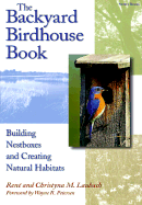 The Backyard Birdhouse Book: Building Nestboxes and Creating Natural Habitats