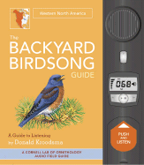 The Backyard Birdsong Guide: Western North America: A Guide to Listening - Kroodsma, Donald