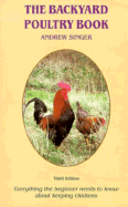 The Backyard Poultry Book - Singer, Andrew, and Singer, A