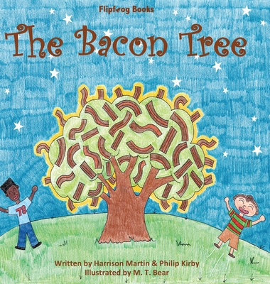 The Bacon Tree - Martin, Harrison, and Kirby, Philip, and Bear, M T (Illustrator)