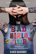 The Bad Girls Club: Promises of a Spirituality-Based Recovery