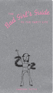 The Bad Girl's Guide to the Party Life - Tuttle, Cameron